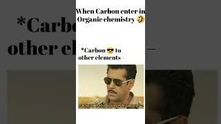 When Carbon enter in Organic chemistry 🤣 meme ||#Salman Khan #Funny || meme on element