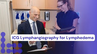 How ICG Lymphangiography Can Help Lymphedema Patients: Dr. Dayan’s Guide