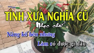 Có tiền cứ chơi - Tình xưa nghĩa cũ - Nhạc chế Bài số 109 - KARAOKE HD