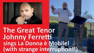 The Great Tenor Johnny Ferretti sings La Donna è Mobile (INTERRUPTED!)