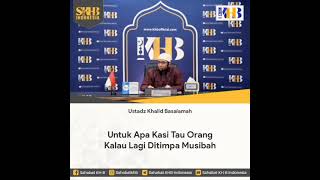 Untuk apa kasih tau orang kalau lagi ditimpa musibah, Ustadz Khalid Basalamah