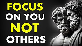 CONCENTRATE ON YOURSELF NOT OTHERS | Marcus Aurelius Stoicism