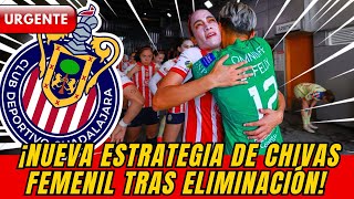 🔴😱¡NOTICIAS DE CHIVAS GUADALAJARA! Nueva estrategia de Chivas Femenil tras eliminación.