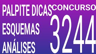 3244 / PALPITE DICAS ESQUEMAS ANALISES E RESUMO DO ÚLTIMO CONCURSO 3243