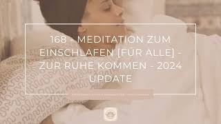 168 - Meditation zum Einschlafen [Für Alle] - Zur Ruhe kommen - 2024 Update