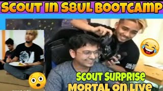 Scout in S8UL Bootcamp | Scout Surprise Mortal On Live | Mortal Shocked😱