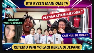 BTR RYZEN MAIN OME TV KETEMU WNI YG KERJA DI JEPANG ‼️ PERNAH KETEMU JEROME POLIN & WASEDA BOYS ‼️