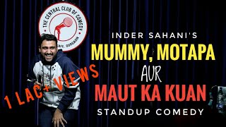 Mummy, Motapa Aur Maut Ka Kuan| Standup Comedy By Inder Sahani| Ab Hai Apki Bari