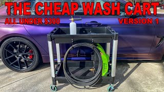 THE CHEAP WASH CART BUILD | THE BEST YOU CAN GET FOR UNDER $300?! | VERSION 1