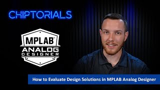 Chiptorials - How to Evaluate Design Solutions in MPLAB® Analog Designer