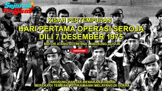 Kisah Mencekam Pertempuran Hari Pertama Kopassus Merebut Dili Timor-Timur, Banyak Jatuh Korban !