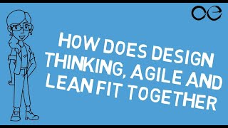 Aligning Forces: Design Thinking, Lean, and Agile Synergy