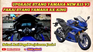 UPGRDAE STANG YAMAHA NEW R15 V3 PAKAI STANG YAMAHA RX-KING | SOLUSI PEGAL PERJALANAN JAUH #R15 #STIR