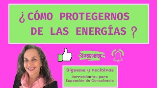 ¿Cómo Protegernos de las Energías? - Vitapura Expansión de Consciencia Chile