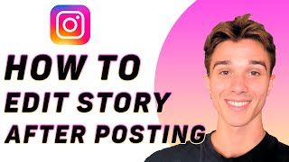 How to Edit Instagram Story After Posting