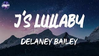 Delaney Bailey - j's lullaby (Lyrics)