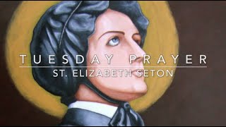 Tuesday Prayer: In Memory of Elizabeth Seton