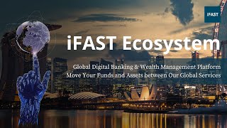 iFAST Ecosystem | Offering Investors a Truly Global Experience #iFAST #iFASTGlobalMarkets