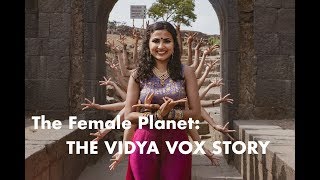 The Vidya Vox Story - The Female Planet | 360° VR Video