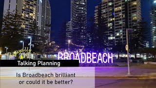 ACTUALLY TALKING PLANNING: Is Broadbeach brilliant or could it be better?