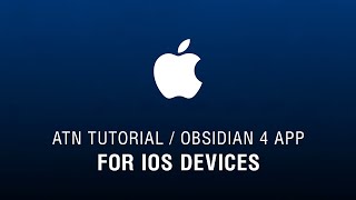 ATN Obsidian 4 App for iOS Devices - How To Guide