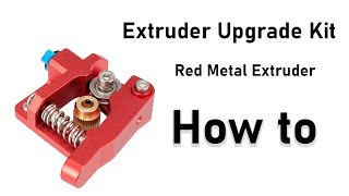 How to : Red Metal Aluminum Extruder Drive