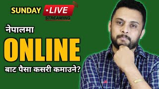 नेपालमा अनलाइनबाट कसरी पैसा कमाउने - Sunday Live - Ep 4