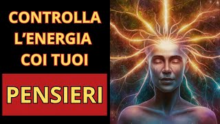 CONTROLLA  l’energia con la tua MENTE, (PIEGHI) la realtà