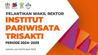 PELANTIKAN WAKIL REKTOR INSTITUT PARIWISATA TRISAKTI