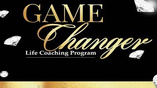 Game Changer Life Coaching Program