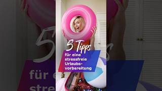 5 Tipps für eine stressfreie Urlaubsvorbereitung