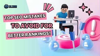 Top SEO Mistakes to Avoid for Better Rankings!