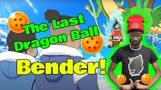 The Last Dragon Ball Bender! [REACTION] By: @SSJ9K1