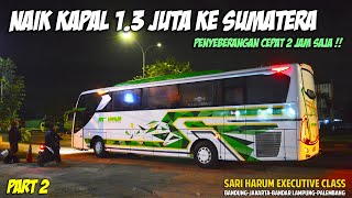 KE SUMATERA NAIK KAPAL FERRY SHALEM 1,3 JUTA | 15 Jam Bandung-Palembang Naik Sari Harum [Part 2]