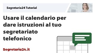 Usare il calendario per dare istruzioni al tuo segretariato telefonico