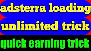 adsterra earning trick | adsterra loading method fully working with proff | instant earning earning