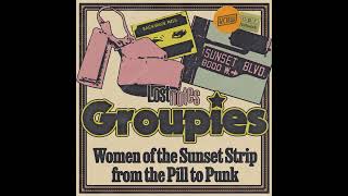 Groupies: Women of the Sunset Strip from the Pill to Punk | Lost Notes Podcast (Trailer)