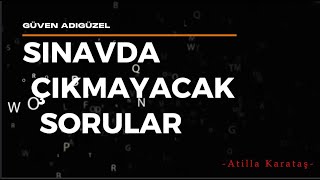 Güven Adıgüzel \ Sınavda çıkmayacak sorular