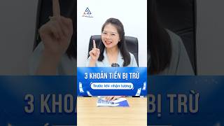 3 khoản tiền bị khấu trừ trước khi nhận lương của người lao động #ketoananpha #tienluong #luongnet