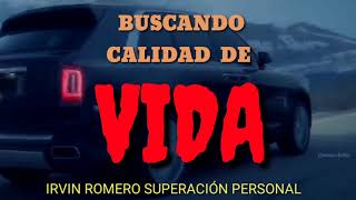 Buscando calidad de vida / Irvin Romero superación personal