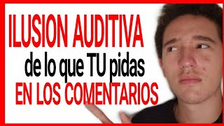 HAGO LA ILUSION AUDITIVA QUE COMENTES | 500 Suscriptores ¡GRACIAS!