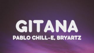 Pablo Chill-E - GITANA ft Bryartz (Letra/Lyrics) | "Gitana gitana tu pelo tu pelo tu cara tu cara"