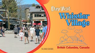 [4K] Whistler Village Day Visit | BC | Canada