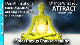 I Am Affirmations While You Sleep for CONFIDENCE~SELF WORTH~WILL POWER~ SOLAR PLEXUS CHAKRA HEALING