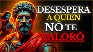 FORMAS de DEMOSTRAR tu VALOR a quien NO te VALORÓ | SECRETOS ESTOICOS