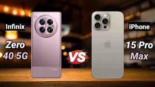 Infinix Zero 40 5G Vs iPhone 15 Pro Max