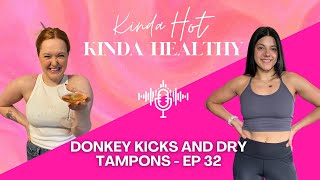 Donkey kicks and Dry tampons - EP 32