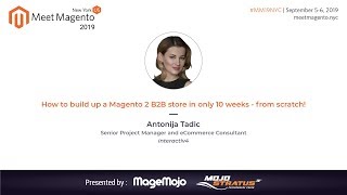 How to Build a Magento 2 B2B Store In Only 10 Weeks (From Scratch) | Antonija Tadic