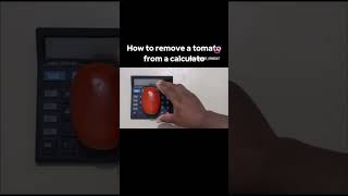 Incase if u dnt k......How to remove a tomato....from a calculator.. here z a small tips