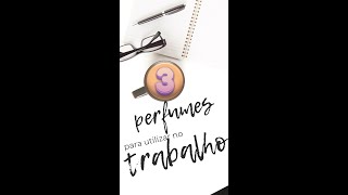 3 PERFUMES PARA REPRESENTAR NO TRABALHO #Shorts